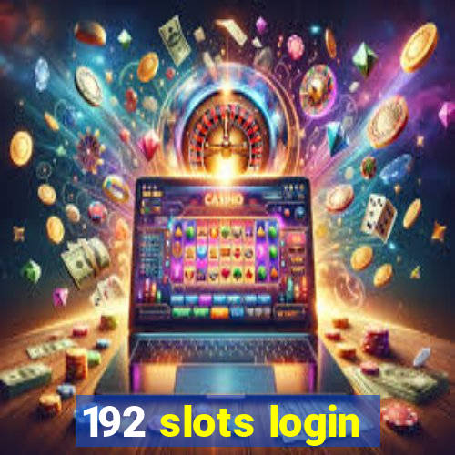 192 slots login